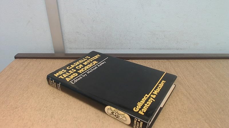 Mrs Gaskell's Tales of Mystery and Horror by Elizabeth Cleghorn; edited by Michael Ashley Gaskell