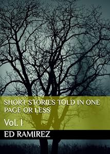 Short stories told in one page or less: Volume I. by Ed Ramirez