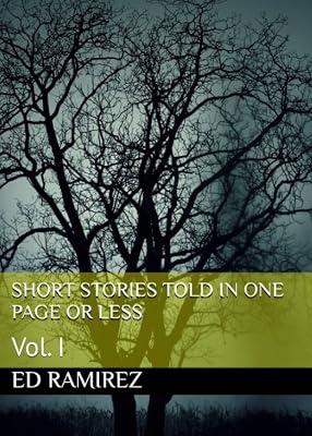 Short stories told in one page or less: Volume I.
