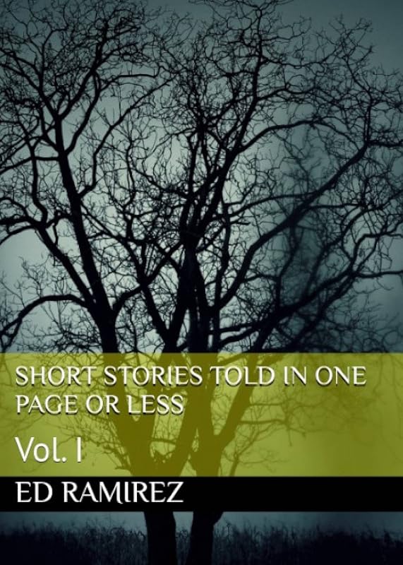 Short stories told in one page or less: Volume I. by Ed Ramirez