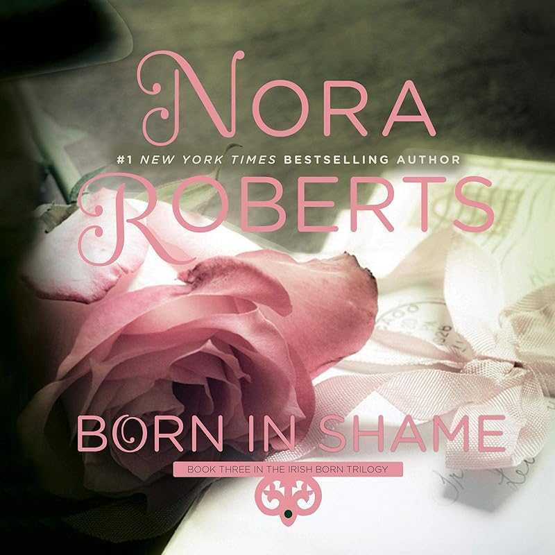 Born in Shame: Born in Trilogy, Book 3 by Nora Roberts