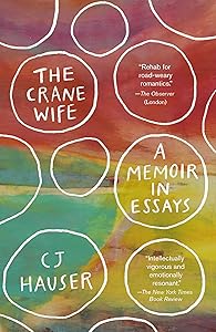 The Crane Wife: A Memoir in Essays