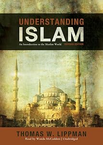 Understanding Islam: An Introduction to the Muslim World, Revised Edition (Library Edition) by Thomas W. Lippman