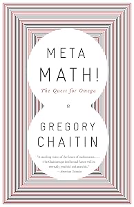 Meta Math!: The Quest for Omega by Gregory Chaitin