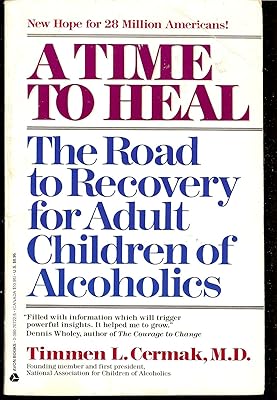 A Time to Heal: The Road to Recovery for Adult Children of Alcoholics