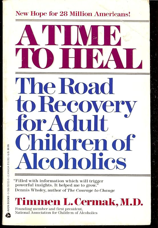 A Time to Heal: The Road to Recovery for Adult Children of Alcoholics by Timmen L. Cermak