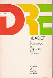 Dre Reader: A Sourcebook in Education and Ministry by Maria Harris