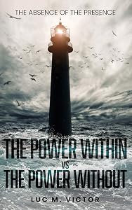 The Absence of The Presence: Power within vs Power without by Luc Victor