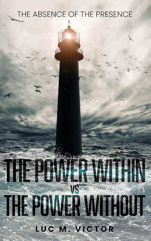 The Absence of The Presence: Power within vs Power without by Luc Victor