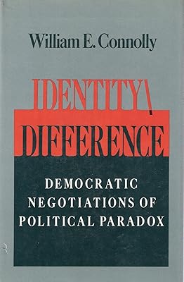 Identity/Difference: Democratic Negotiations of Political Paradox
