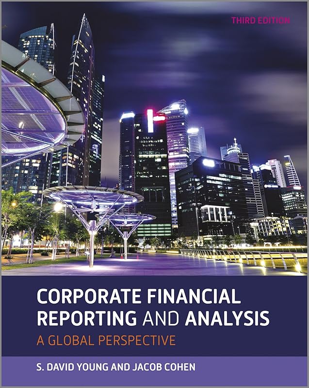 Corporate Financial Reporting and Analysis, 3rd Edition by David Young