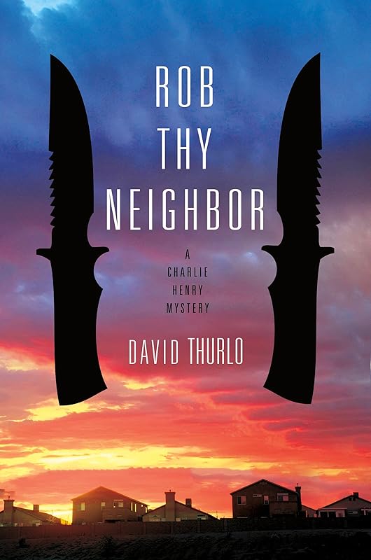 Rob Thy Neighbor: A Charlie Henry Mystery by David Thurlo