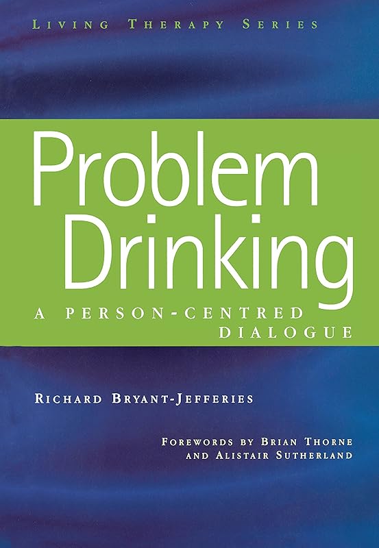 Problem Drinking: A Person-Centred Dialogue (ISSN) by Richard Bryant-Jefferies