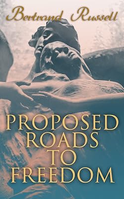 Proposed Roads to Freedom: Socialism, Anarchism & Syndicalism