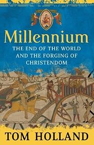 Millennium: The End of the World and the Forging of Christendom by T. A. Holland