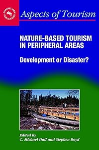 Nature-Based Tourism in Peripheral Areas: Development or Disaster? (Aspects of Tourism, 21)