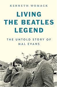 Living the Beatles Legend: The Untold Story of Mal Evans