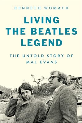 Living the Beatles Legend: The Untold Story of Mal Evans