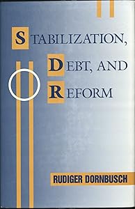 Stabilization, Debt, and Reform: Policy Analysis for Developing Countries by Rudiger Dornbusch