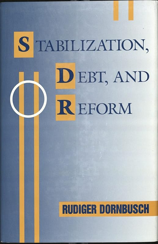 Stabilization, Debt, and Reform: Policy Analysis for Developing Countries by Rudiger Dornbusch