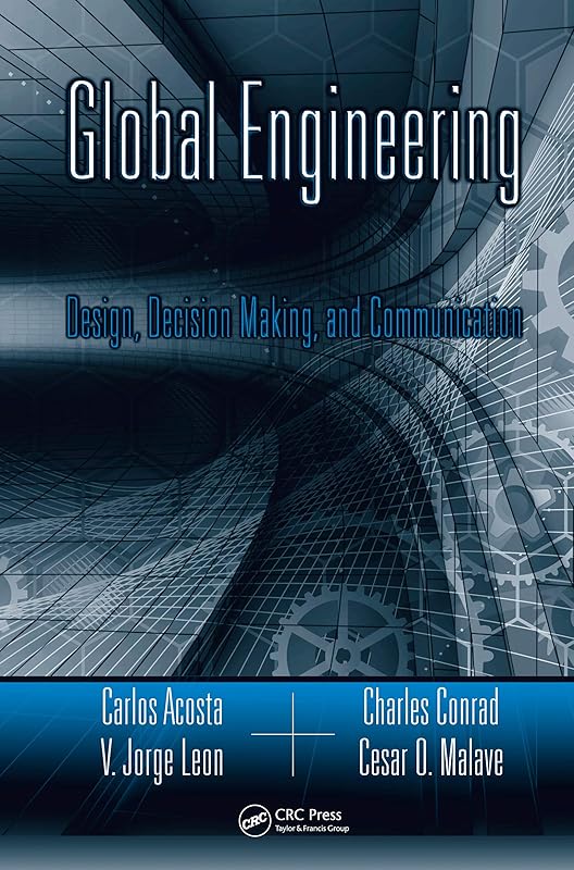 Global Engineering: Design, Decision Making, and Communication (Systems Innovation Book Series) by Carlos Acosta