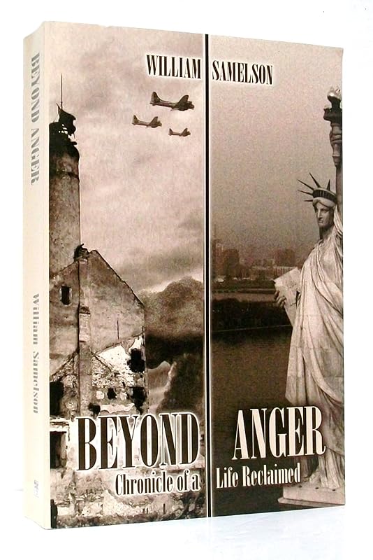 Beyond Anger: Chronicle of a Life Reclaimed by William Samelson