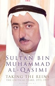 Taking the Reins: The Critical Years, 1971-1977 by Sultan bin Muhammad al-Qasimi
