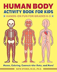 Human Body Activity Book for Kids: Hands-On Fun for Grades K-3 by Ph.D., Katie Stokes, M.Ed.