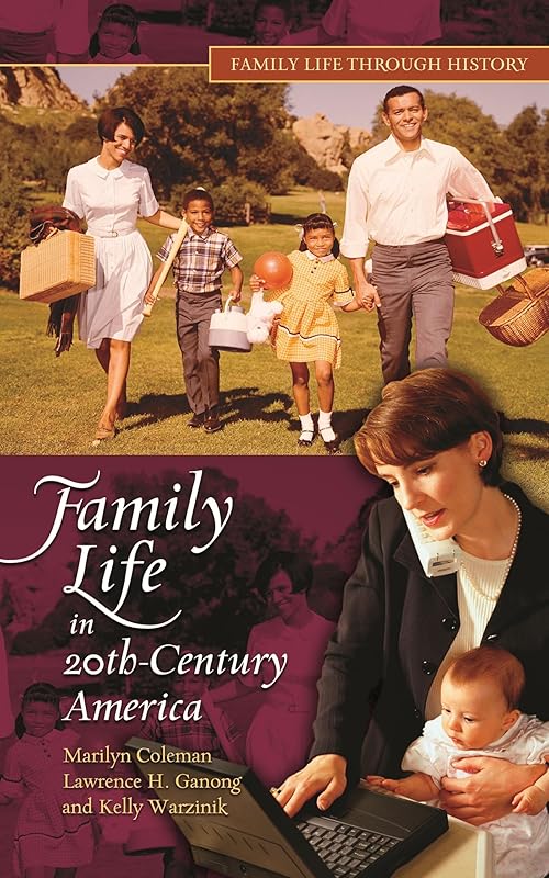 Family Life in 20th-Century America (Family Life through History) by Marilyn Coleman Ph.D.