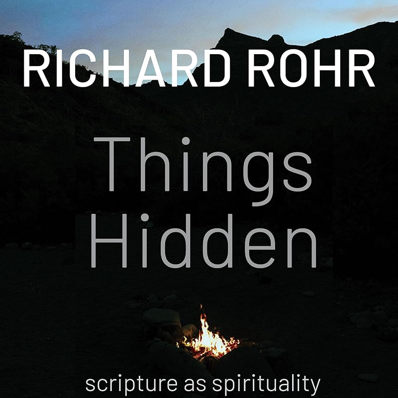 Things Hidden: Scripture as Spirituality by Richard Rohr O.F.M.