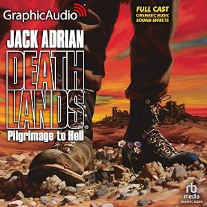 Pilgrimage to Hell [Dramatized Adaptation]: Deathlands, Book 1 by Jack Adrian
