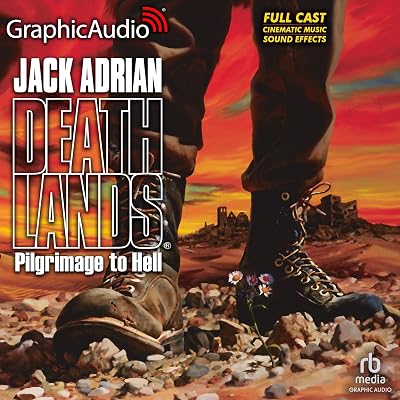 Pilgrimage to Hell [Dramatized Adaptation]: Deathlands, Book 1