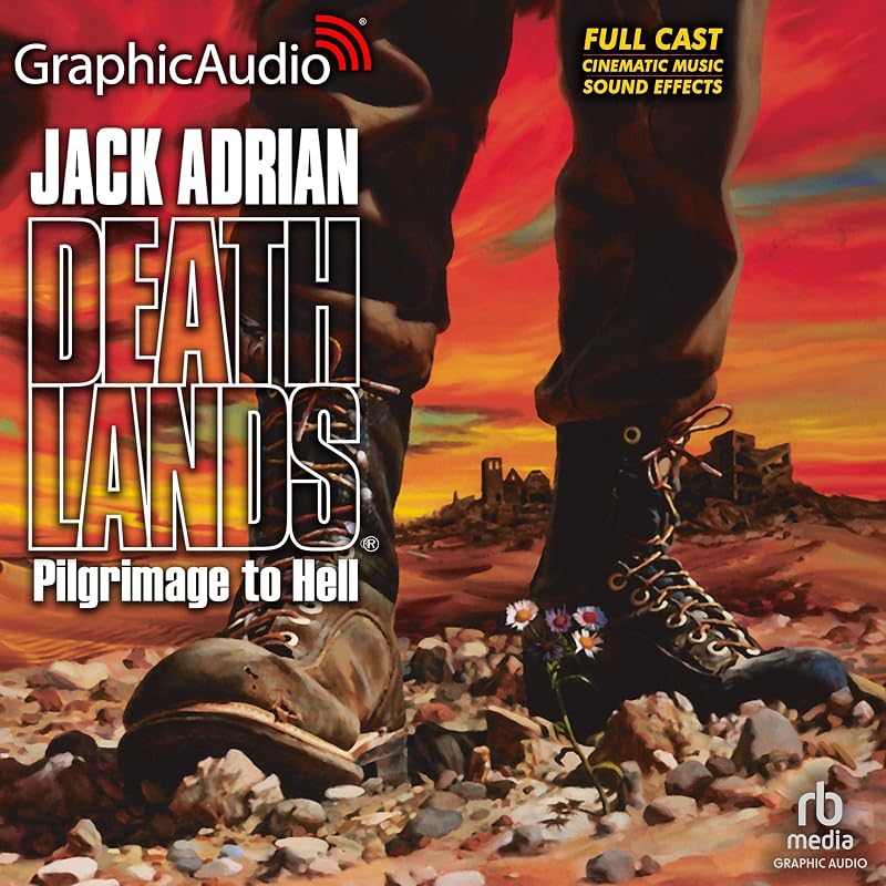 Pilgrimage to Hell [Dramatized Adaptation]: Deathlands, Book 1 by Jack Adrian