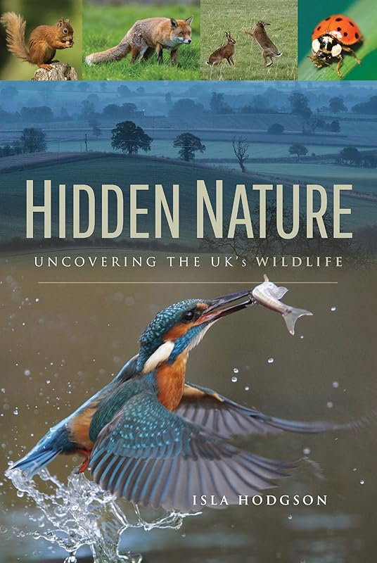 Hidden Nature: Uncovering the UK's Wildlife by Isla Hodgson