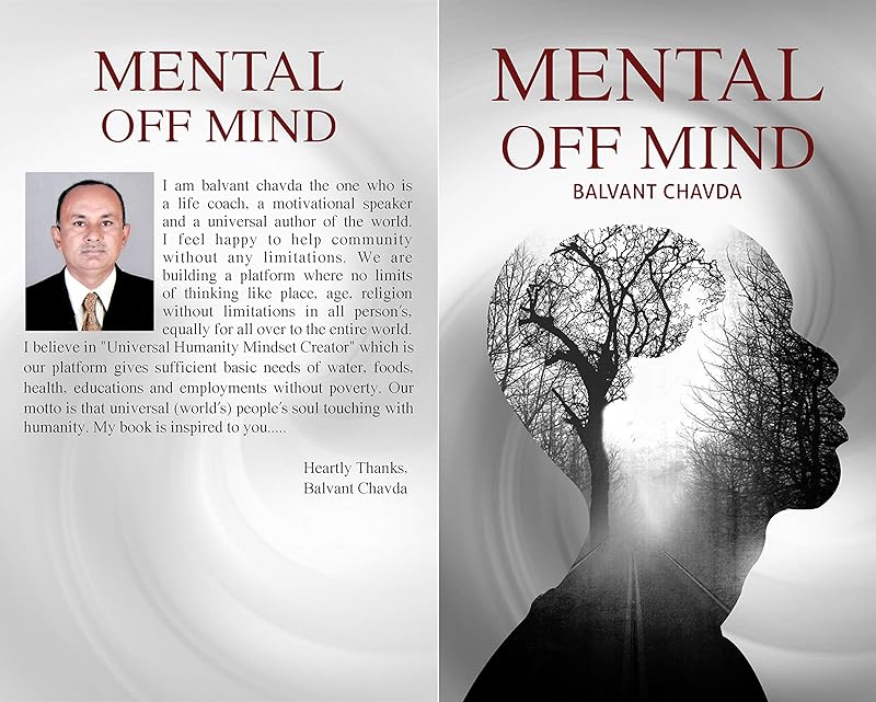 MENTAL OFF MIND: TODAY VERY IMPORTANCE FOR MARKETING, PERSONAL GROWTH, INSPIRATION, MOTIVATIONAL BASED IN ANY BUSINESS AND ECONOMICS FIELD . BODY,MIND & SPIRIT WITH HEALING EXTRA ORDINARY NE by BALVANT CHAVDA