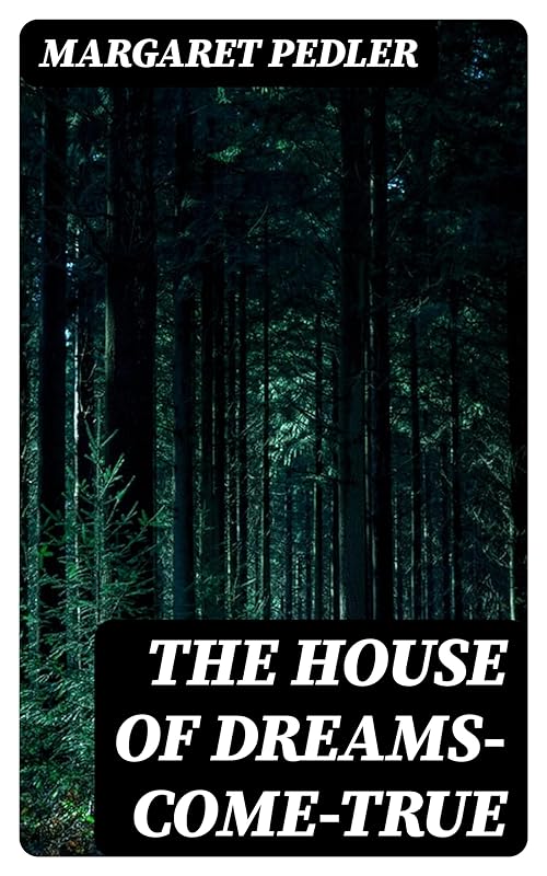 The House of Dreams-Come-True by Margaret Pedler