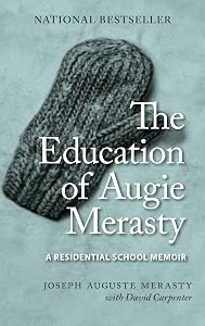 The Education of Augie Merasty: A Residential School Memoir - New Edition (The Regina Collection, 16) by Joseph Auguste Merasty