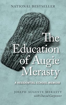 The Education of Augie Merasty: A Residential School Memoir - New Edition (The Regina Collection, 16)