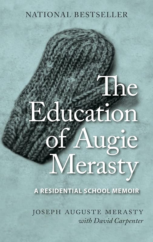 The Education of Augie Merasty: A Residential School Memoir - New Edition (The Regina Collection, 16) by Joseph Auguste Merasty