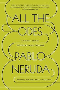 All the Odes: A Bilingual Edition by Pablo Neruda