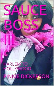 SAUCE BOSS III : HARLEM TO HOLLYWOOD by PINKIE DICKERSON