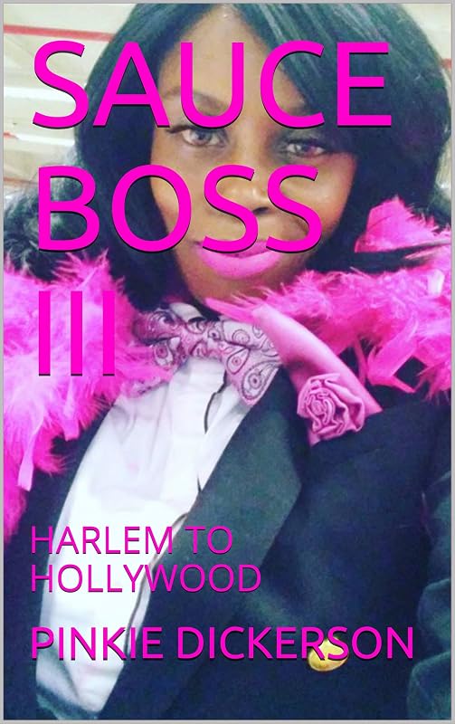 SAUCE BOSS III : HARLEM TO HOLLYWOOD by PINKIE DICKERSON