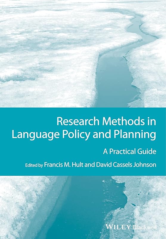 Research Methods in Language Policy and Planning: A Practical Guide (Guides to Research Methods in Language and Linguistics) by Francis M. Hult