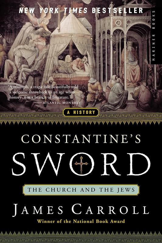 Constantine's Sword: The Church and the Jews, A History by James Carroll