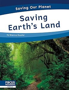 Saving Earth’s Land (Saving Our Planet) by Brienna Rossiter