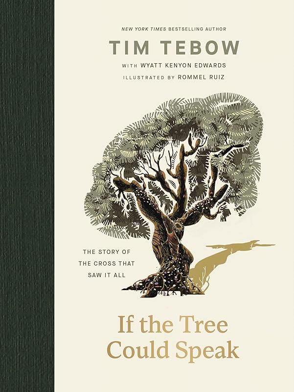 If the Tree Could Speak: The Story of the Cross That Saw It All by Tim Tebow