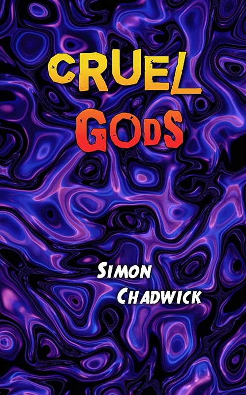 Cruel Gods by Simon Chadwick