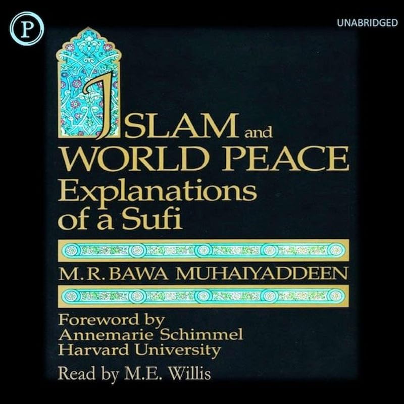 Islam and World Peace: Explanations of a Sufi by M.R. Bawa Muhaiyaddeen