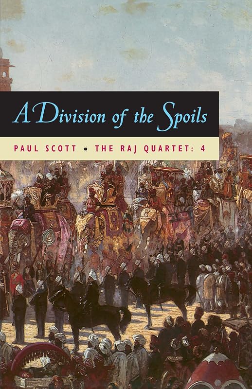 A Division of Spoils (The Raj Quartet Book 4) by Paul Scott
