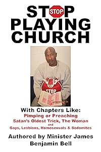 Stop Playing Church by Minister James Ben Bell